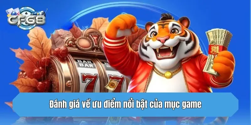 Đánh giá về ưu điểm nổi bật của mục game