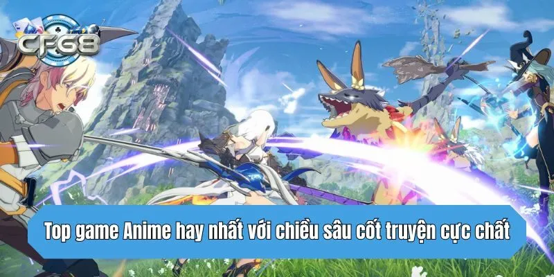 Top game Anime hay nhất với chiều sâu cốt truyện cực chất