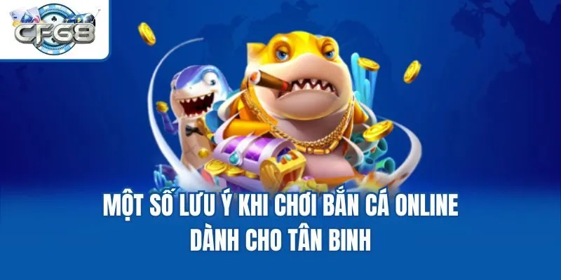 Một số lưu ý khi chơi bắn cá online dành cho tân binh